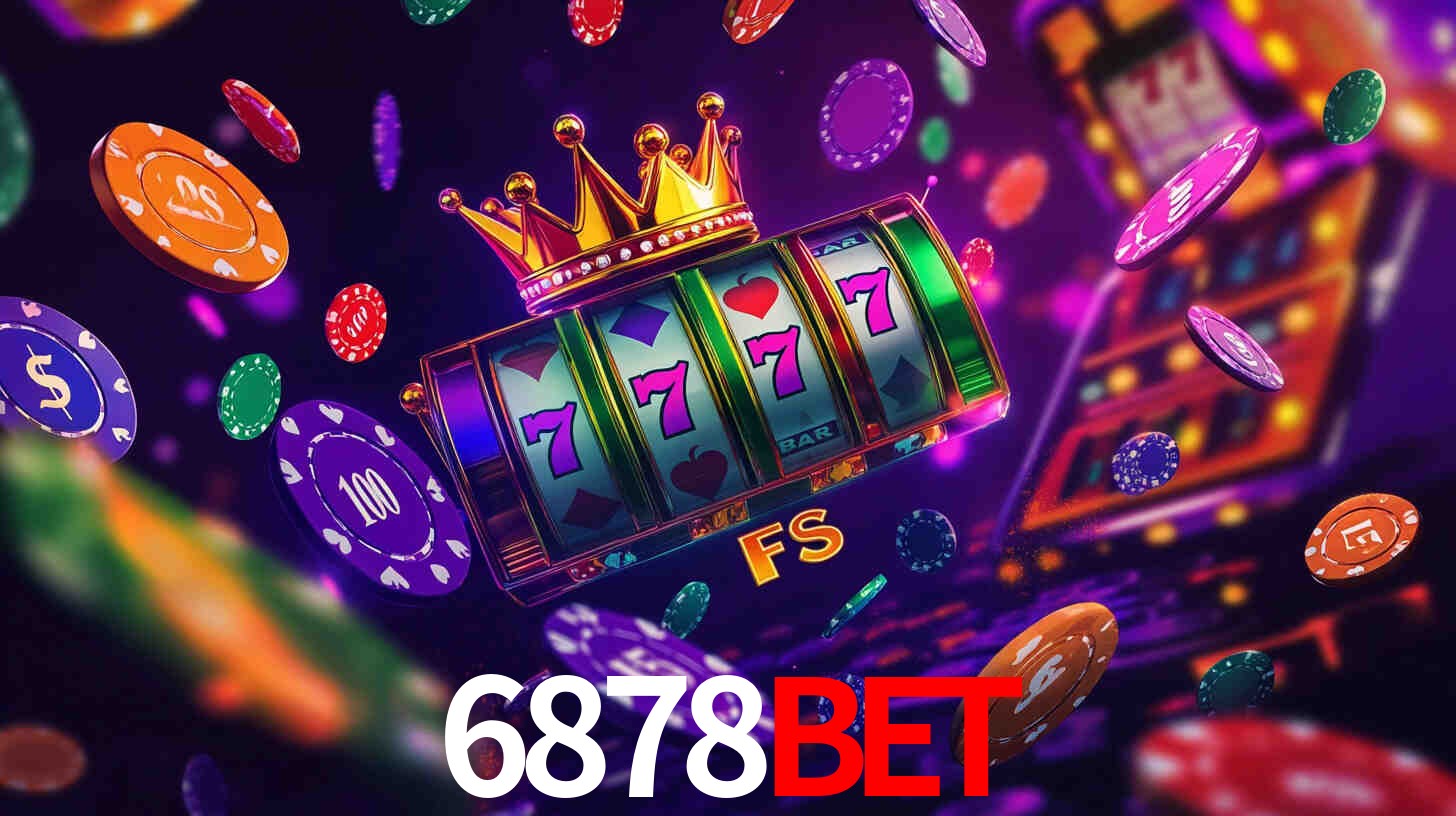 Explore as vantagens do 6878Bet: serviço profissional e confiabilidade
